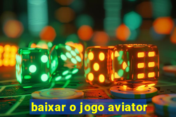 baixar o jogo aviator