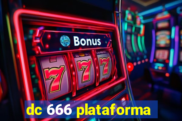 dc 666 plataforma