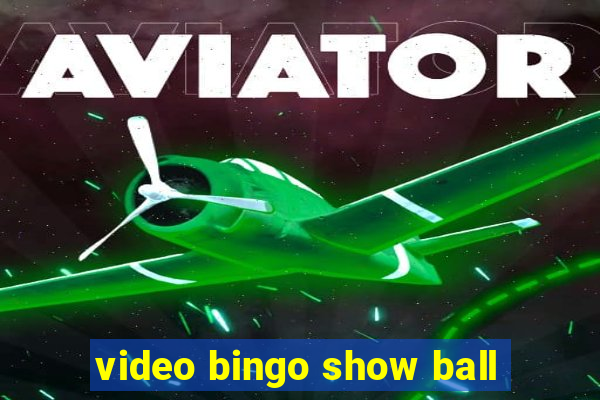 video bingo show ball