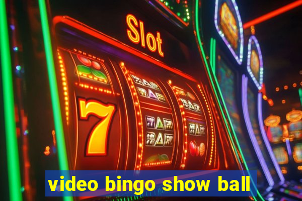 video bingo show ball