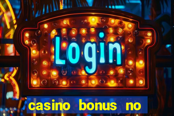 casino bonus no deposit bonus