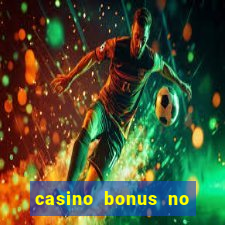 casino bonus no deposit bonus