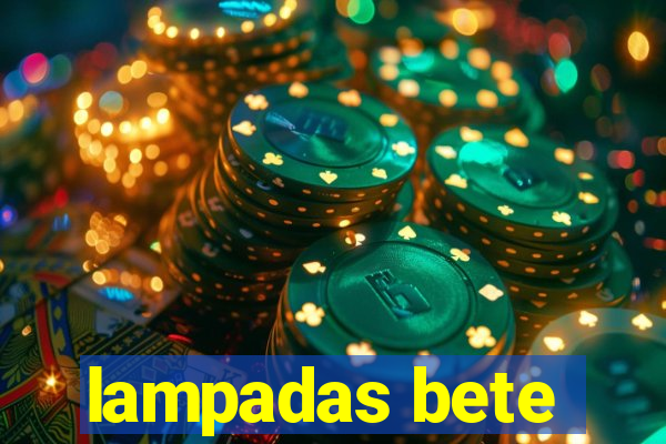 lampadas bete