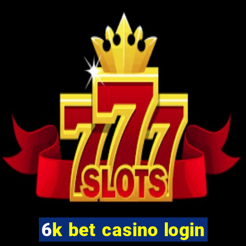 6k bet casino login