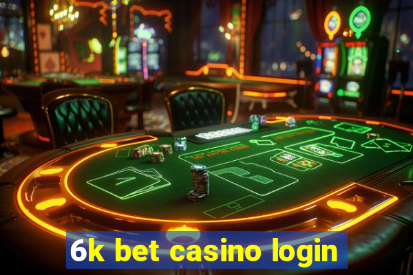 6k bet casino login