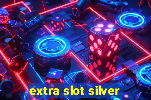 extra slot silver