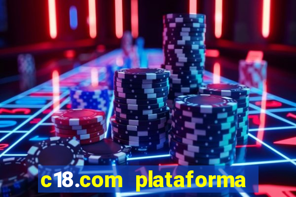 c18.com plataforma de jogos