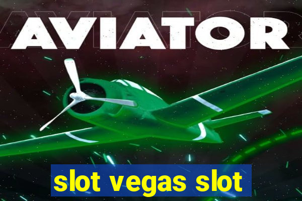 slot vegas slot