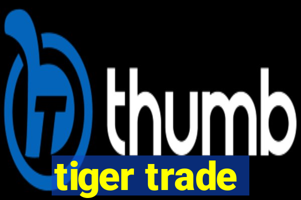 tiger trade