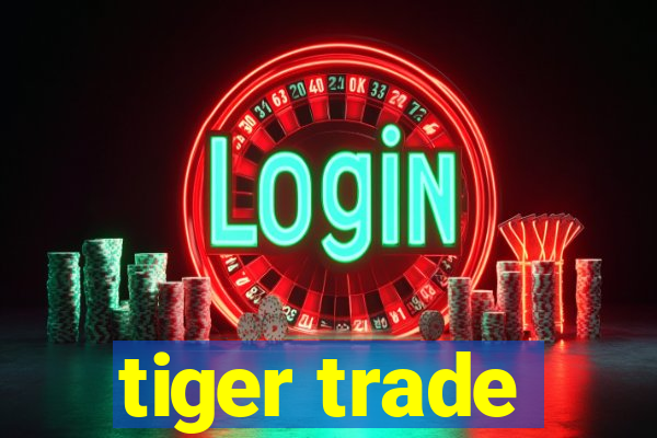 tiger trade