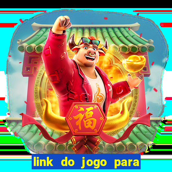 link do jogo para ganhar dinheiro