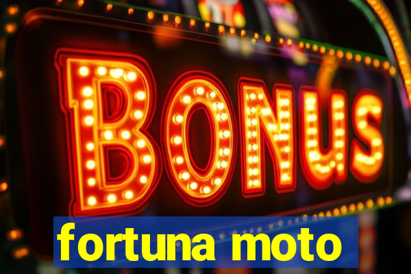 fortuna moto