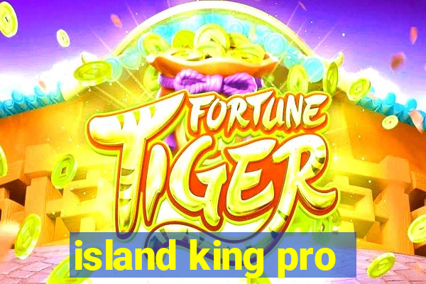 island king pro