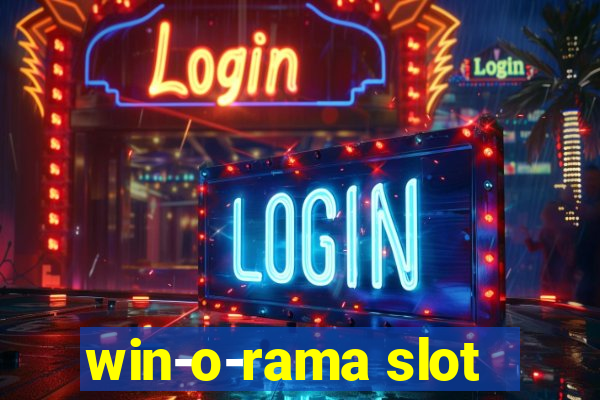 win-o-rama slot