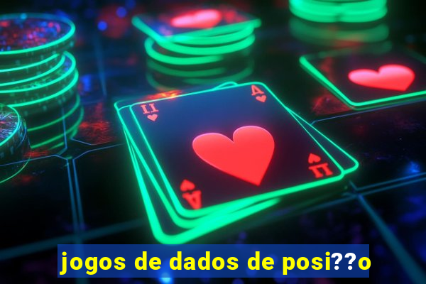 jogos de dados de posi??o