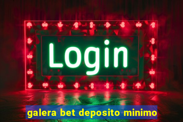 galera bet deposito minimo