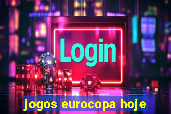 jogos eurocopa hoje