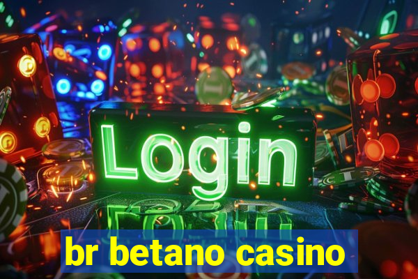 br betano casino