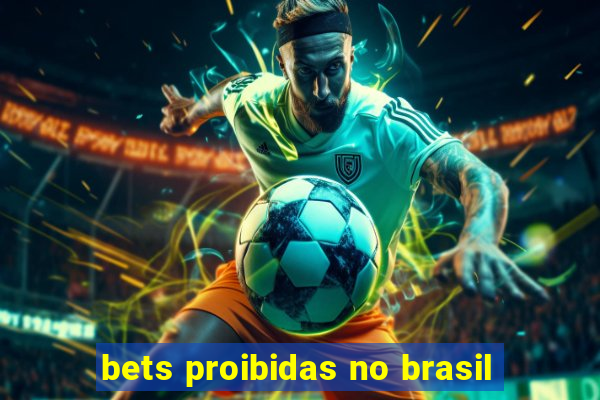 bets proibidas no brasil