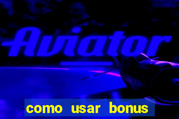 como usar bonus esportes estrela bet