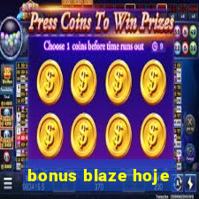 bonus blaze hoje