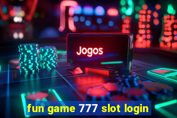 fun game 777 slot login