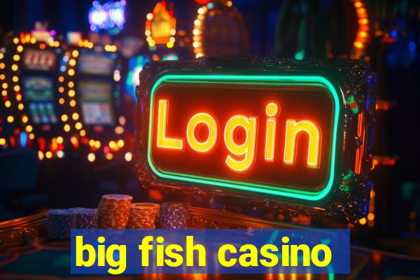 big fish casino