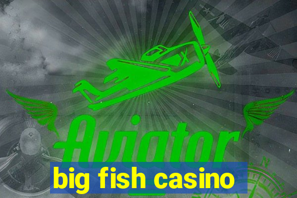 big fish casino