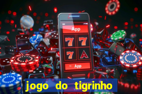 jogo do tigrinho oficial 茅 confi谩vel