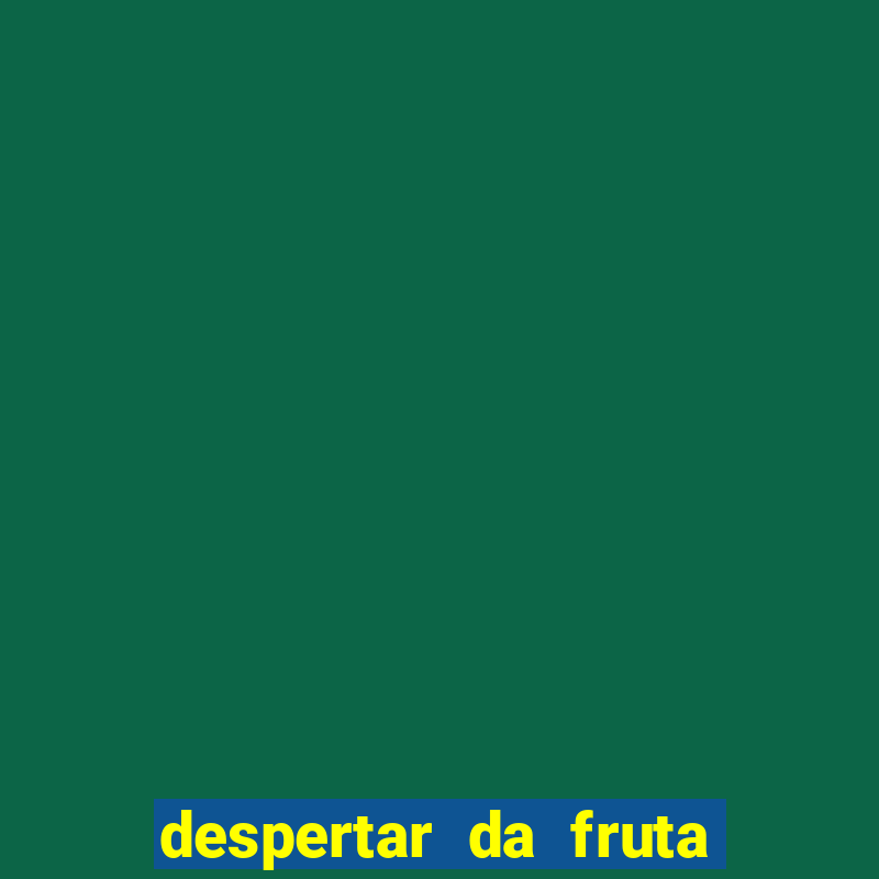 despertar da fruta do brook