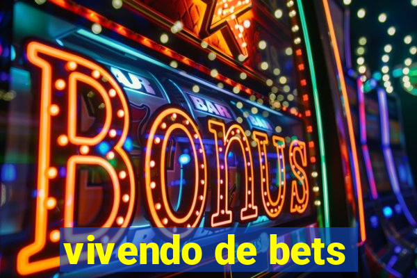 vivendo de bets