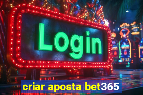 criar aposta bet365