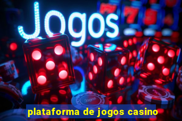 plataforma de jogos casino