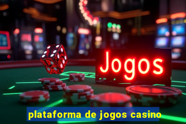 plataforma de jogos casino