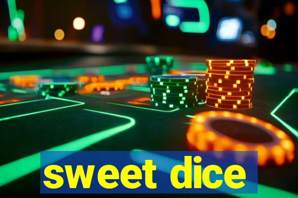 sweet dice