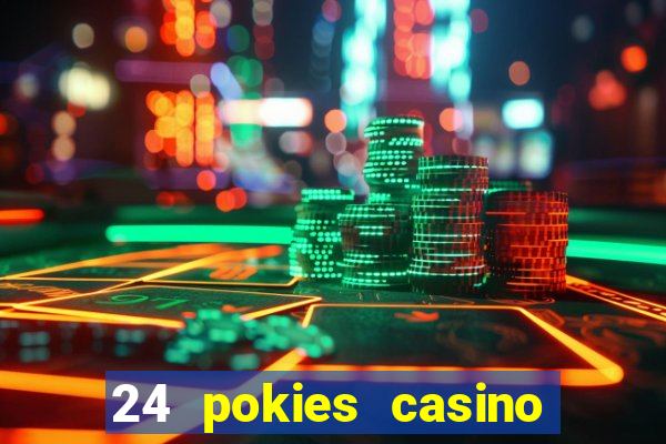 24 pokies casino real money