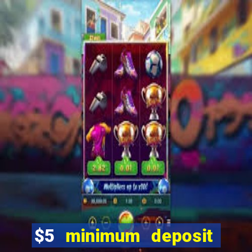 $5 minimum deposit casino ontario