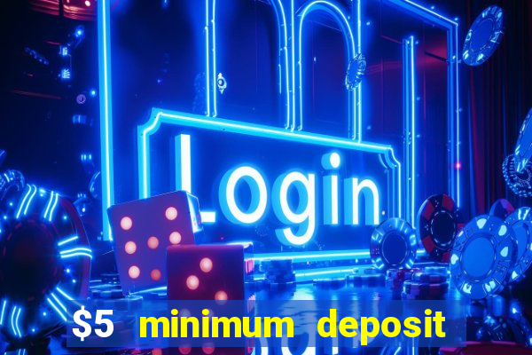 $5 minimum deposit casino ontario