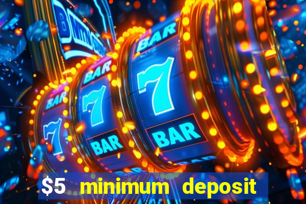 $5 minimum deposit casino ontario