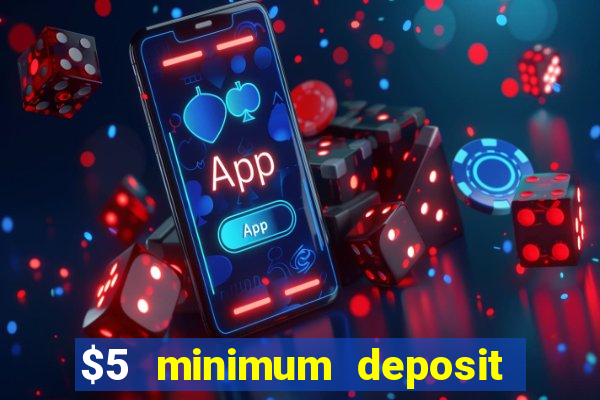 $5 minimum deposit casino ontario