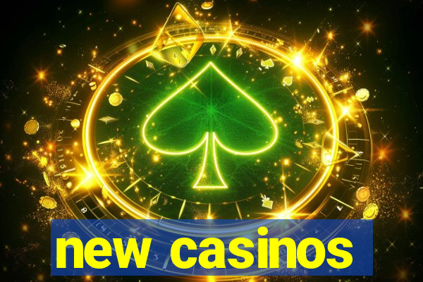 new casinos