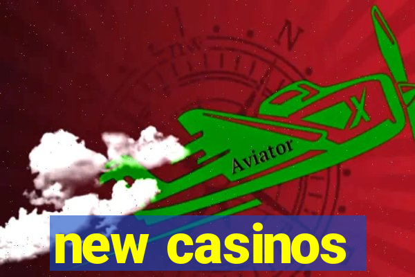 new casinos