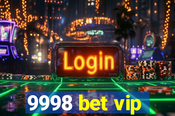 9998 bet vip