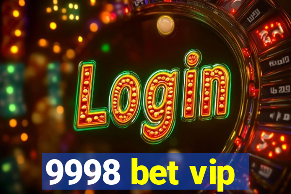 9998 bet vip