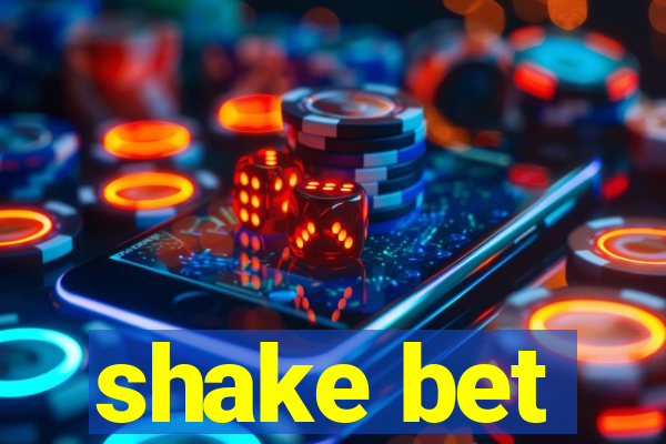 shake bet