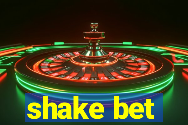 shake bet