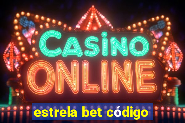 estrela bet código