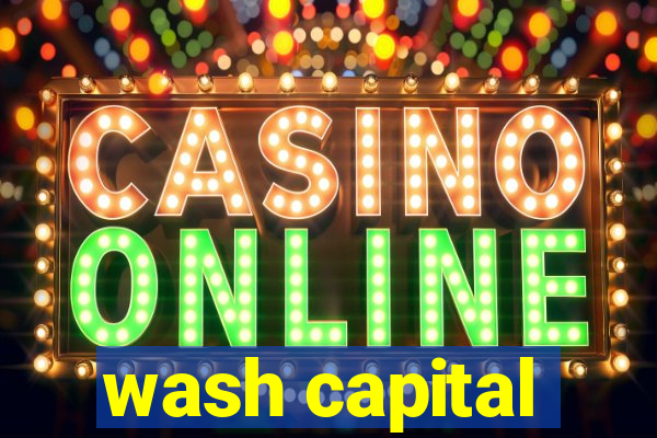 wash capital