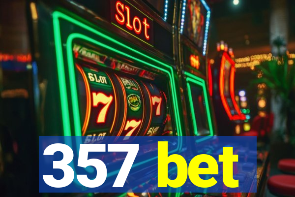 357 bet