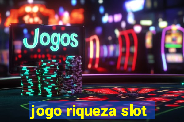 jogo riqueza slot